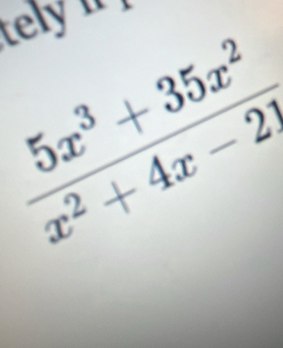 tely
 (5x^3+35x^2)/x^2+4x-2 