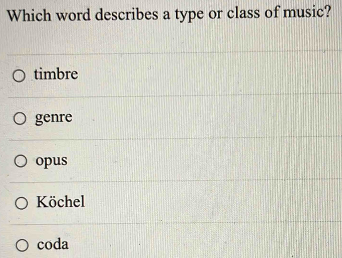 Solved: Which word describes a type or class of music? timbre genre ...
