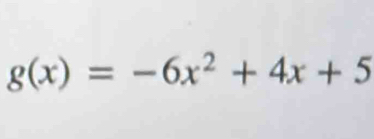 g(x)=-6x^2+4x+5