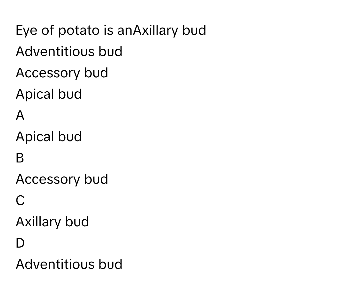 Solved: Eye of potato is anAxillary bud Adventitious bud Accessory bud ...