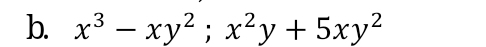 x^3-xy^2; x^2y+5xy^2