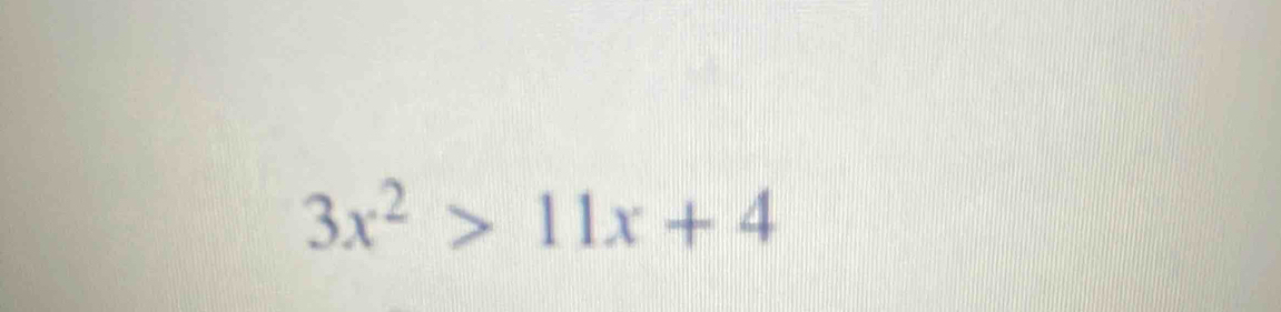 3x^2>11x+4