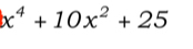 x^4+10x^2+25