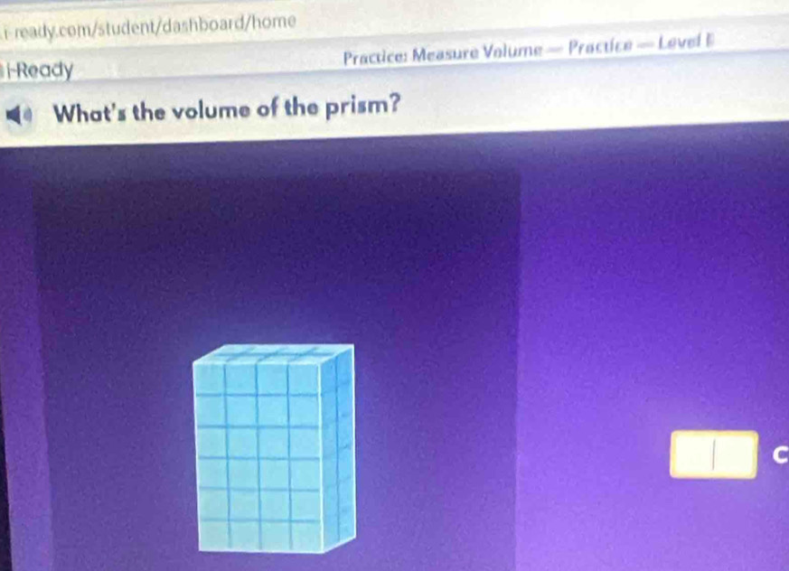 i-Ready Practice: Measure Volume — Practice — Leveí D 
What's the volume of the prism?