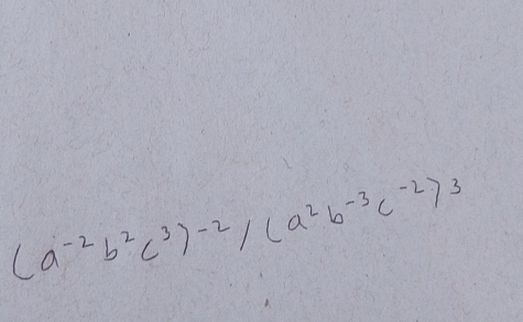 (a^(-2)b^2c^3)^-2/(a^2b^(-3)c^(-2))^3