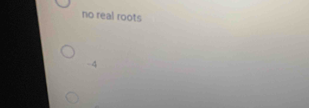 no real roots
-4