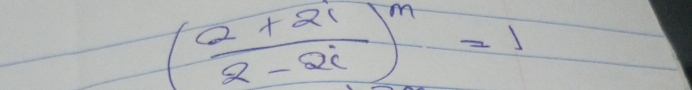 ( (2+2i)/2-2i )^m=1