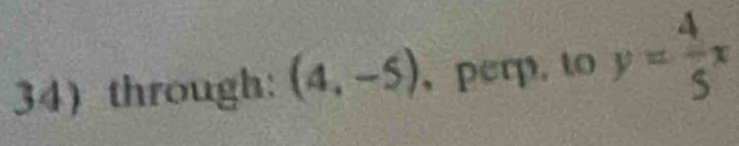 through: (4,-5) ，perp, to y= 4/5 x