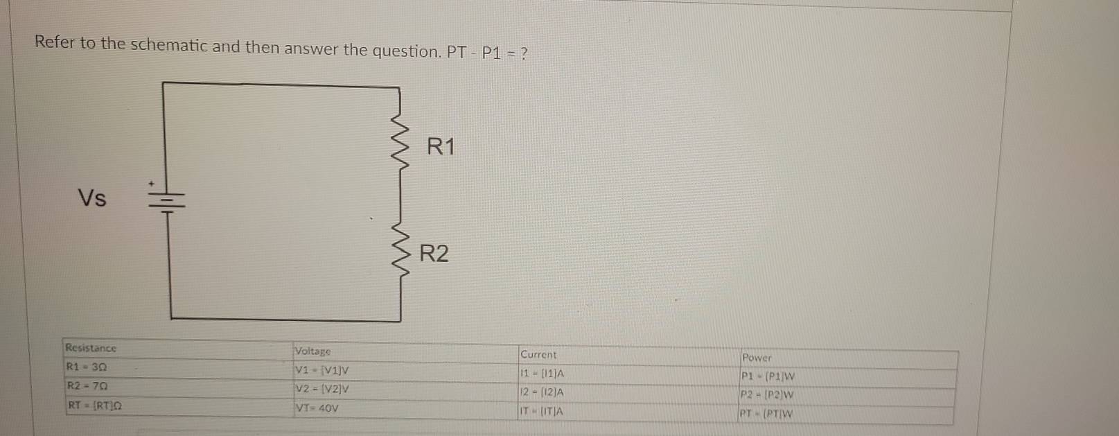 Refer to the schematic and then answer the question. PT-P1= ?
Vs