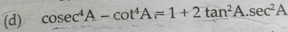 cosec^4A-cot^4A=1+2tan^2A.sec^2A