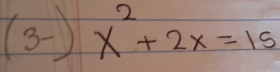 (8) x^2+2x=15