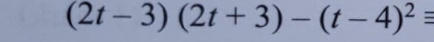 (2t-3)(2t+3)-(t-4)^2equiv