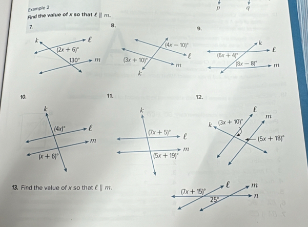 Example 2
Find the value of x so that ell ||m. p q
7.
8.
9.
 
10. 11. 12.
13. Find the value of x so that ell ||m.