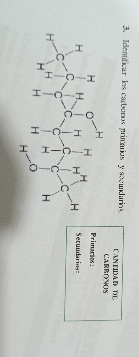 Identificar los carbonos primarios y secundarios. 
CANTIDAD DE 
CARBONOS 
Primarios: 
Secundarios: