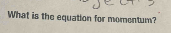 What is the equation for momentum?