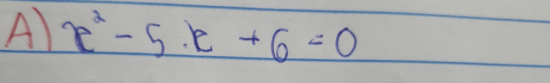 Al x^2-5· x+6=0