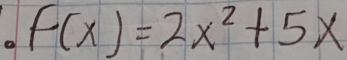 f(x)=2x^2+5x