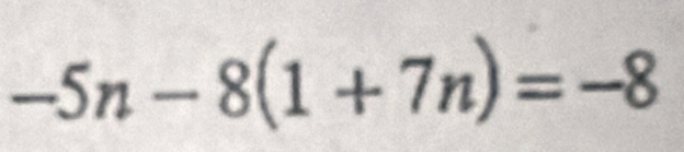 -5n-8(1+7n)=-8