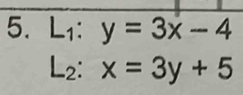 L_1:y=3x-4
L_2:x=3y+5