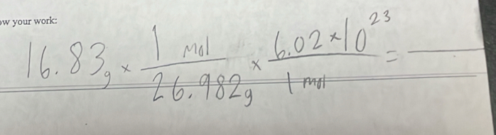 83g*  1mol/26.982g *  (6.02* 10^(23))/1mol =frac 