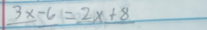 _ 3x-6=_ 2x+8