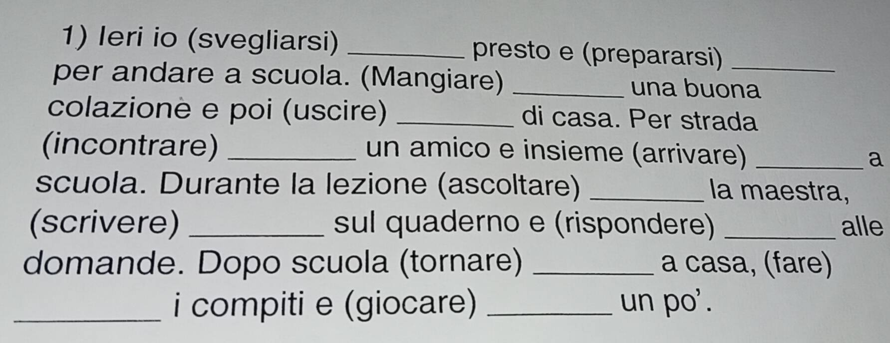 Risolto:Ieri io (svegliarsi) _presto e (prepararsi)_ per andare a ...