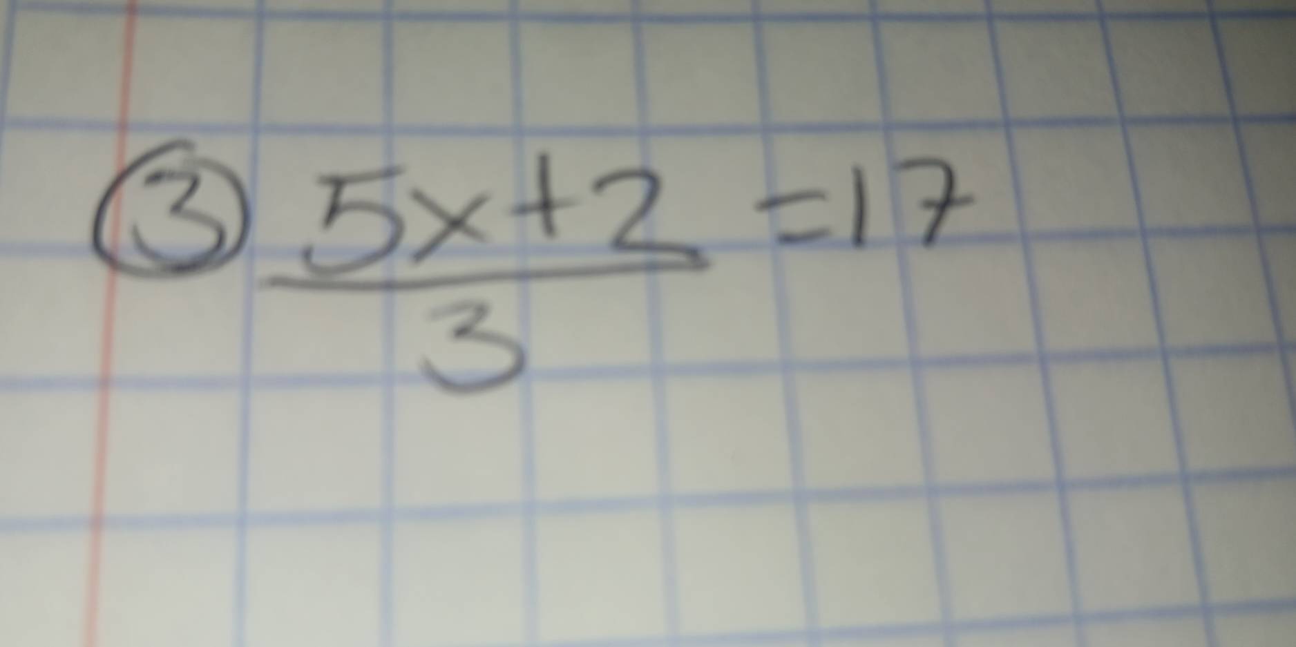 ③  (5x+2)/3 =17