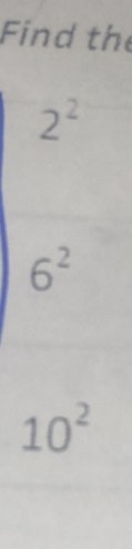 Find the
2^2
6^2
10^2