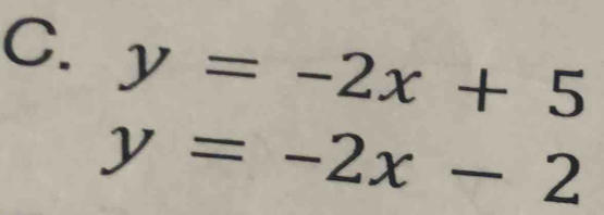 y=-2x+5
y=-2x-2