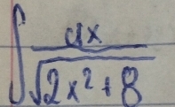 ∈t  dx/sqrt(2x^2+8) 