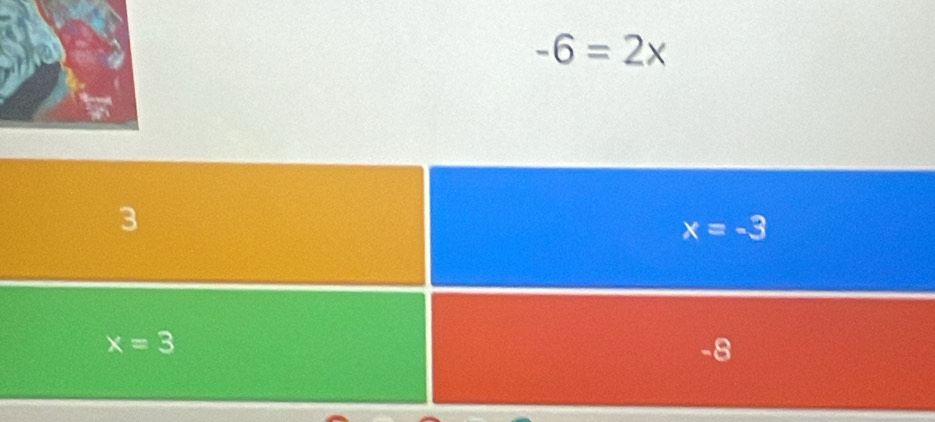 -6=2x
3
x=-3
x=3
-8