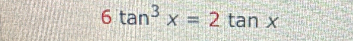 6tan^3x=2tan x