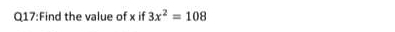 Find the value of x if 3x^2=108