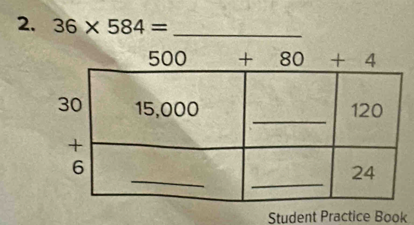 36* 584= _ 
Student Practice Book