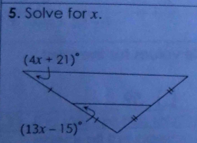 Solve for x.
(4x+21)^circ 
(13x-15)^circ 