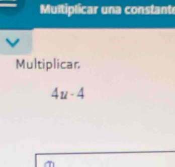 Multiplicar una constant 
Multiplicar
4u-4