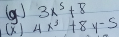 x- 3x^5+8
(X) 4x^3+8y-5