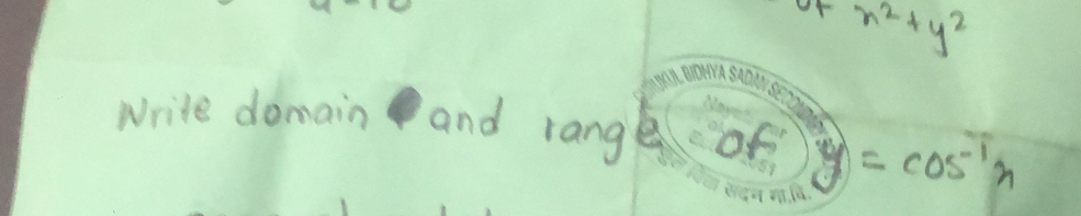 x^2+y^2
Write domain and rang of y=cos^(-1)x