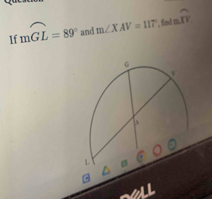 mwidehat GL=89° and m∠ XAV=117°
If , find moverline XV.