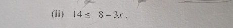 (ii) 14≤ 8-3x.