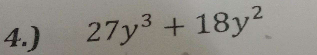 4.)
27y^3+18y^2