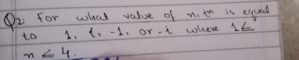 ④2: for what value of n in is equal 
to 1, 1, -1, or - where 1≤
n≤ 4.