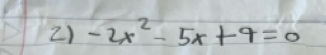 -2x^2-5x+9=0