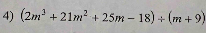 (2m^3+21m^2+25m-18)/ (m+9)