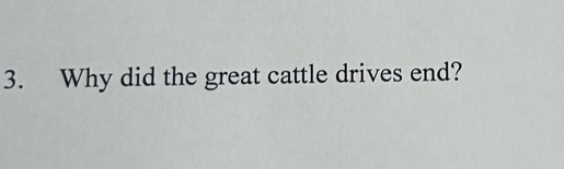 Why did the great cattle drives end?