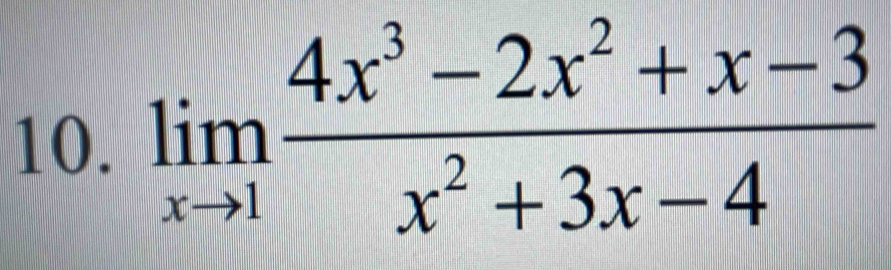 limlimits _xto 1 (4x^3-2x^2+x-3)/x^2+3x-4 