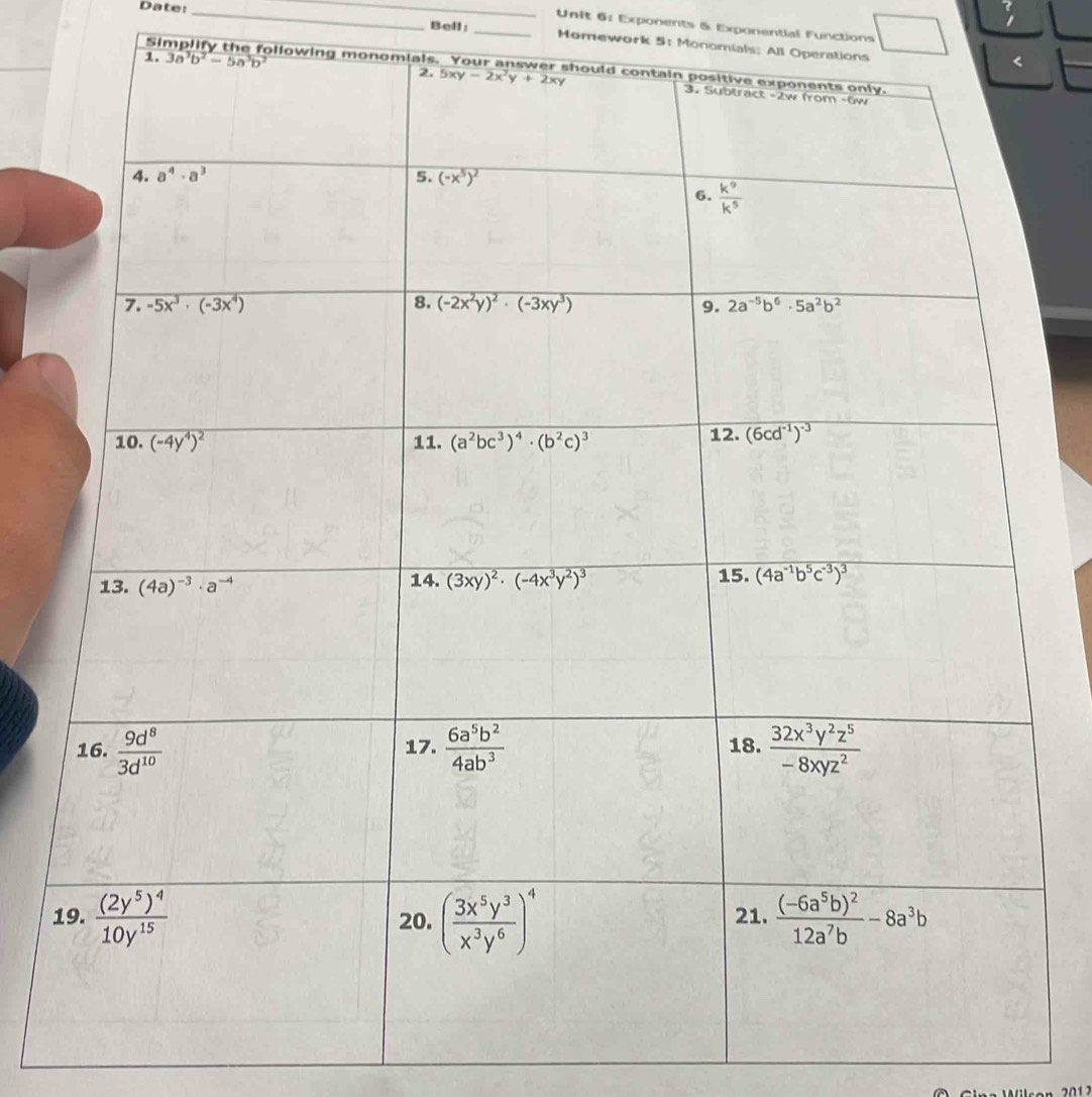 Exponents & Exponential Functions
Date: __Bell: _Momework 5: Monomials: All Opera
Simplify the following mono