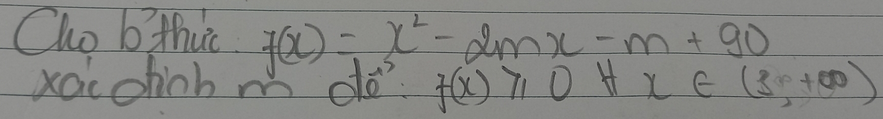 Cho bthuc f(x)=x^2-2mx-m+90
xacohnb m do
f(x)≥slant 0+x∈ (3,+∈fty )