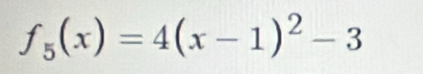 f_5(x)=4(x-1)^2-3