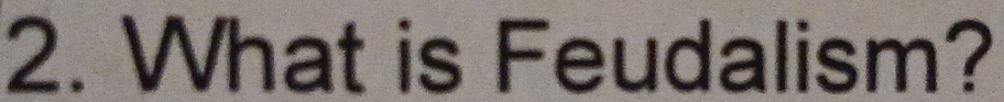 What is Feudalism?